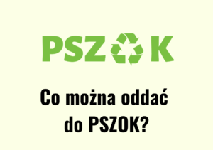 Read more about the article Co można oddać do PSZOK?